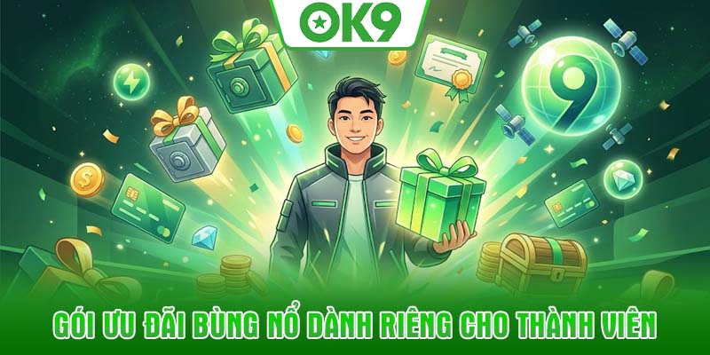 Gói ưu đãi bùng nổ dành riêng cho thành viên