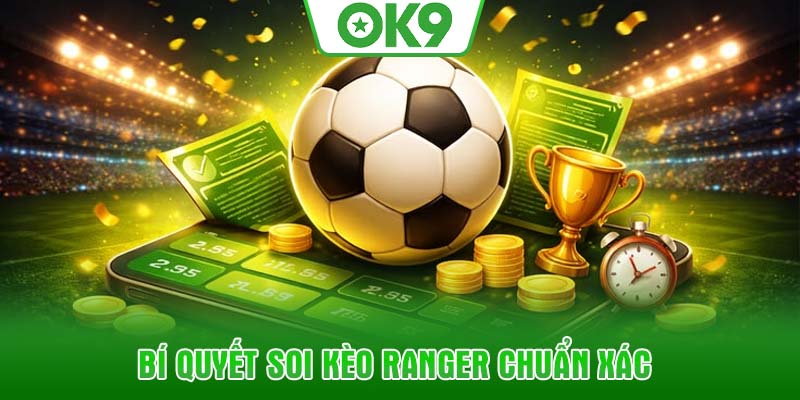 Bí quyết soi kèo Ranger chuẩn xác